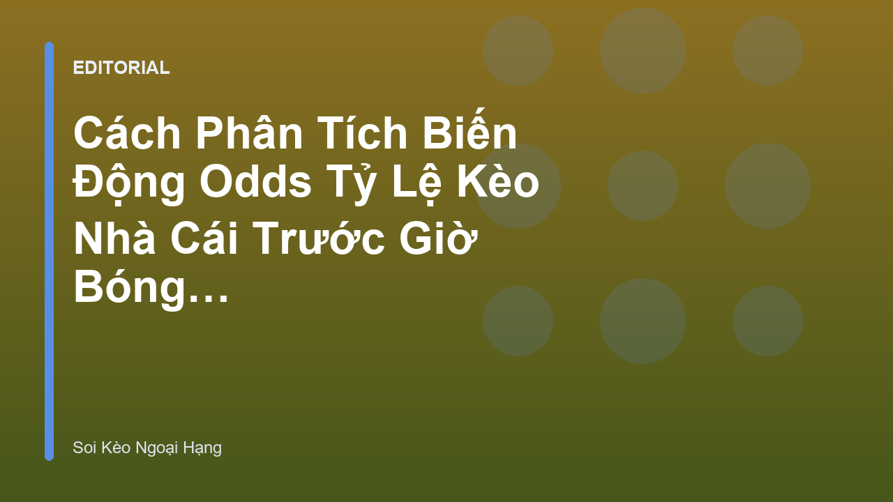Phân tích biến động kèo nhà cái hôm nay