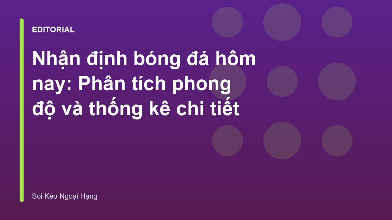Phân tích nhận định bóng đá hôm nay