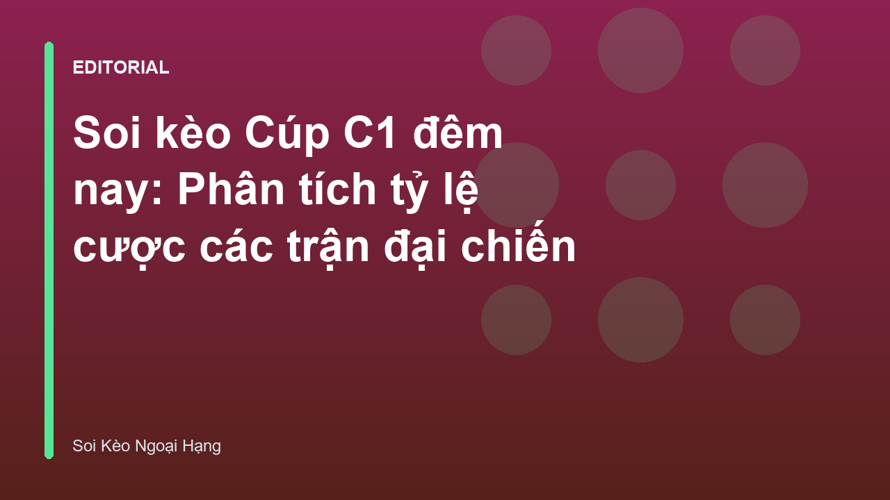 Phân tích soi kèo Cúp C1 đêm nay