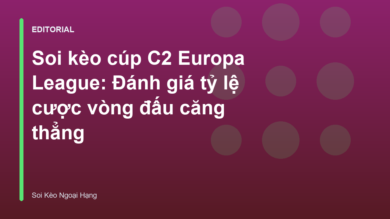 Phân tích soi kèo cúp C2 Europa League