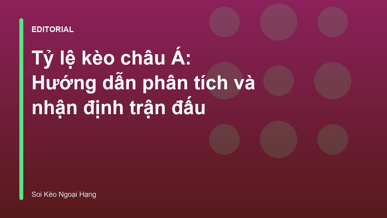 Phân tích tỷ lệ kèo châu Á trong các trận đấu bóng đá